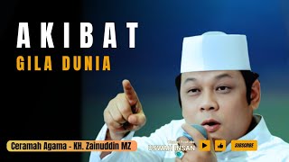 Download lagu AKIBAT GILA DUNIA - Ceramah Agama KH Zainuddin MZ mp3 Download lagu AKIBAT GILA DUNIA - Ceramah Agama KH Zainuddin MZ mp3