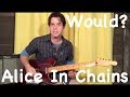 Guitar Lesson: How To Play Would? By Alice In Chains