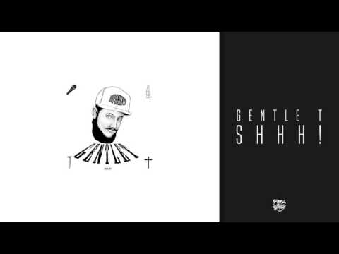 Gentle T - Shhh!