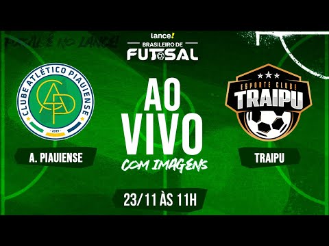 BRASILEIRÃO DE FUTSAL - AO VIVO COM IMAGENS - ATLÉTICO PIAUIENSE X TRAIPU  - FINAL - JOGO 1