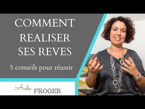 Comment réaliser ses rêves [ 5 conseils ]