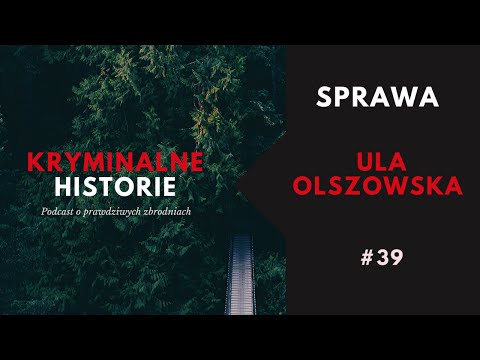 CO SIĘ STAŁO Z ULĄ OLSZOWSKĄ? | KRYMINALNE HISTORIE
