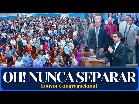 OH! NUNCA SEPARAR - Louvor Congregacional.