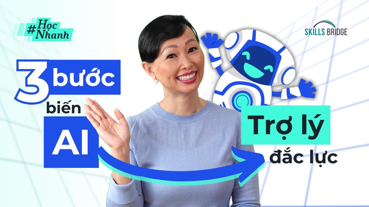 03 Bước Biến AI Thành Trợ Lý Đắc Lực