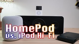 HomePod vs. iPod Hi-Fi