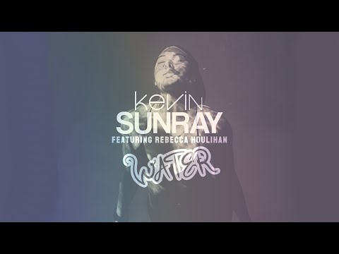 Kevin Sunray feat. Rebecca Houlihan - Water (Kevin Sunray's Imaginary Remix)