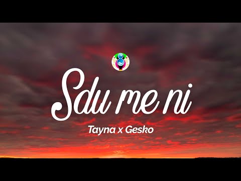 Tayna x Gesko - Sdu me ni (Teksti/Lyrics)