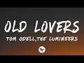 Tom Odell The Lumineers Old Lovers Lyrics