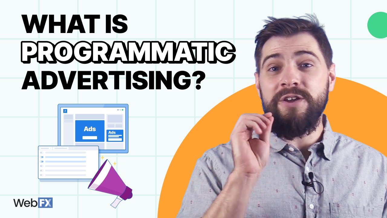 Programmatic Advertising Explained in Under 4 Minutes | WebFX
