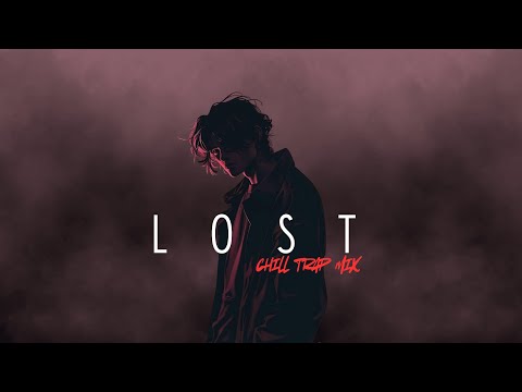 LOST | Chill Trap Mix