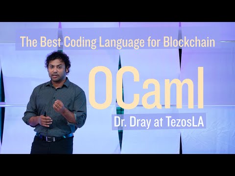 OCaml – The Best Coding Language for Blockchain – Dr. Dray at Tezos LA