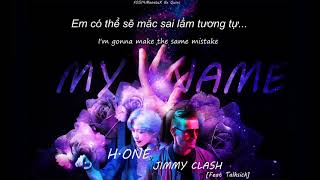 [F0514][Vietsub]_ MY NAME - Jimmy Clash x DJ H.One - My Name (feat. Talksick)