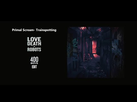 Primal Scream - Trainspotting - 400 Boys Edit