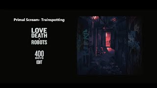 Primal Scream - Trainspotting - 400 Boys Edit