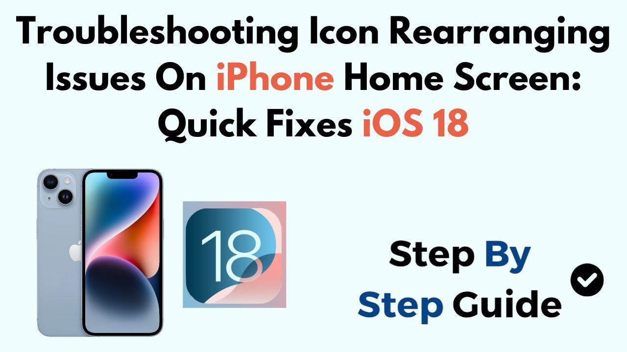 Troubleshooting Icon Rearranging Issues On iPhone Home Screen: Quick Fixes iOS 18