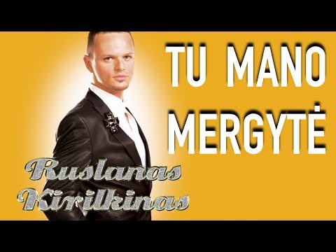 Ruslanas Kirilkinas - Tu Mano Mergytė (Official Lyric Video). Lietuviška Muzika. Geriausios Dainos.