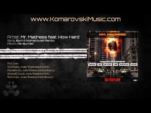 Mr. Madness feat. How Hard - Burn It (Komarovski Remix)