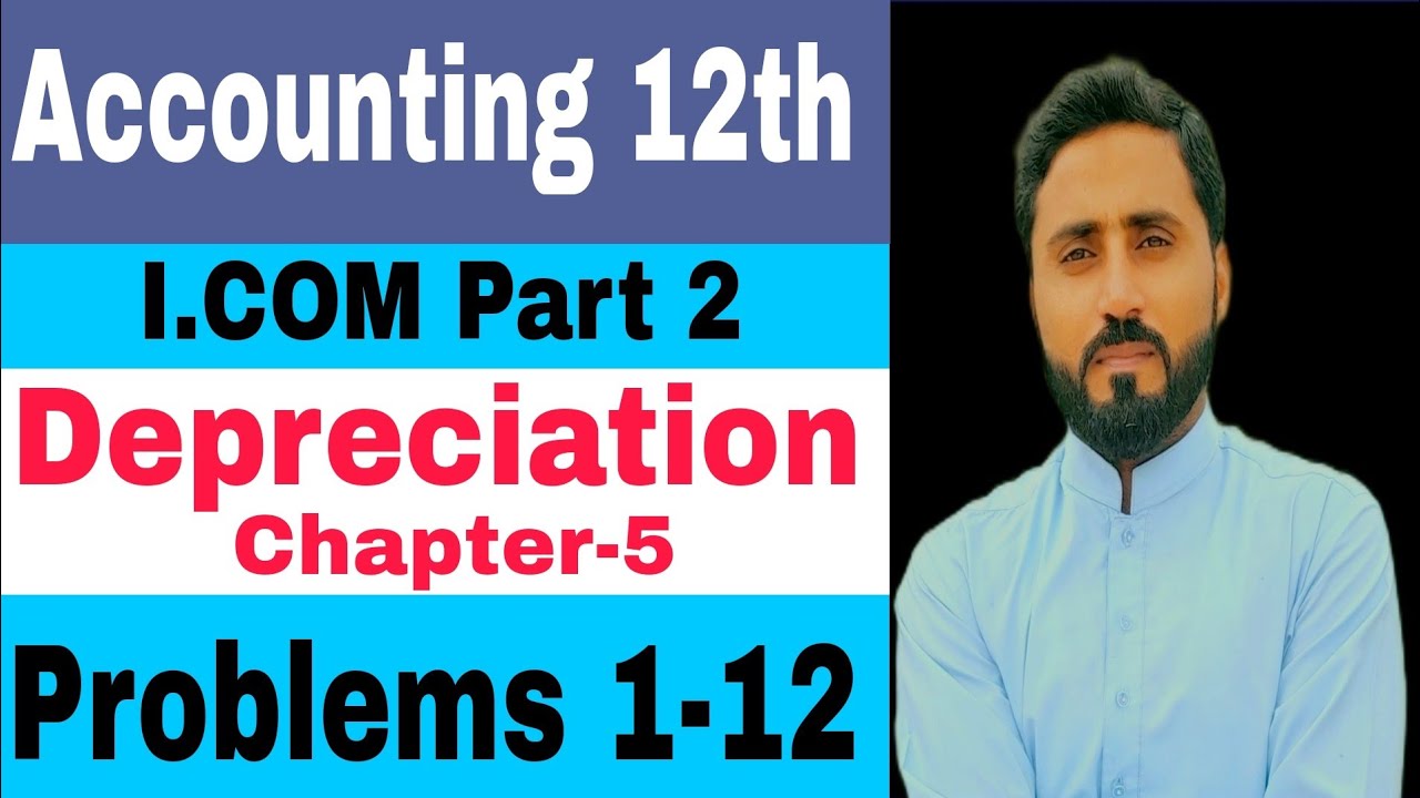 Depreciation chapter 5 problems (1 to 12 ) Principles of  Accounting I. Com Part-II Class 12th