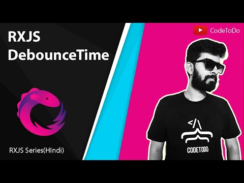 debounce Time in RXJS  | RXJS series