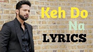 Keh Do Na Lyrics – Rahul Vaidya RKV