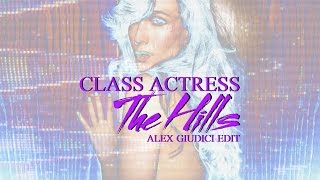 Class Actress - The Hills (Alex Giudici Edit)