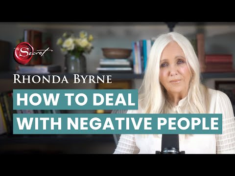 How to deal with negative people | Rhonda Byrne