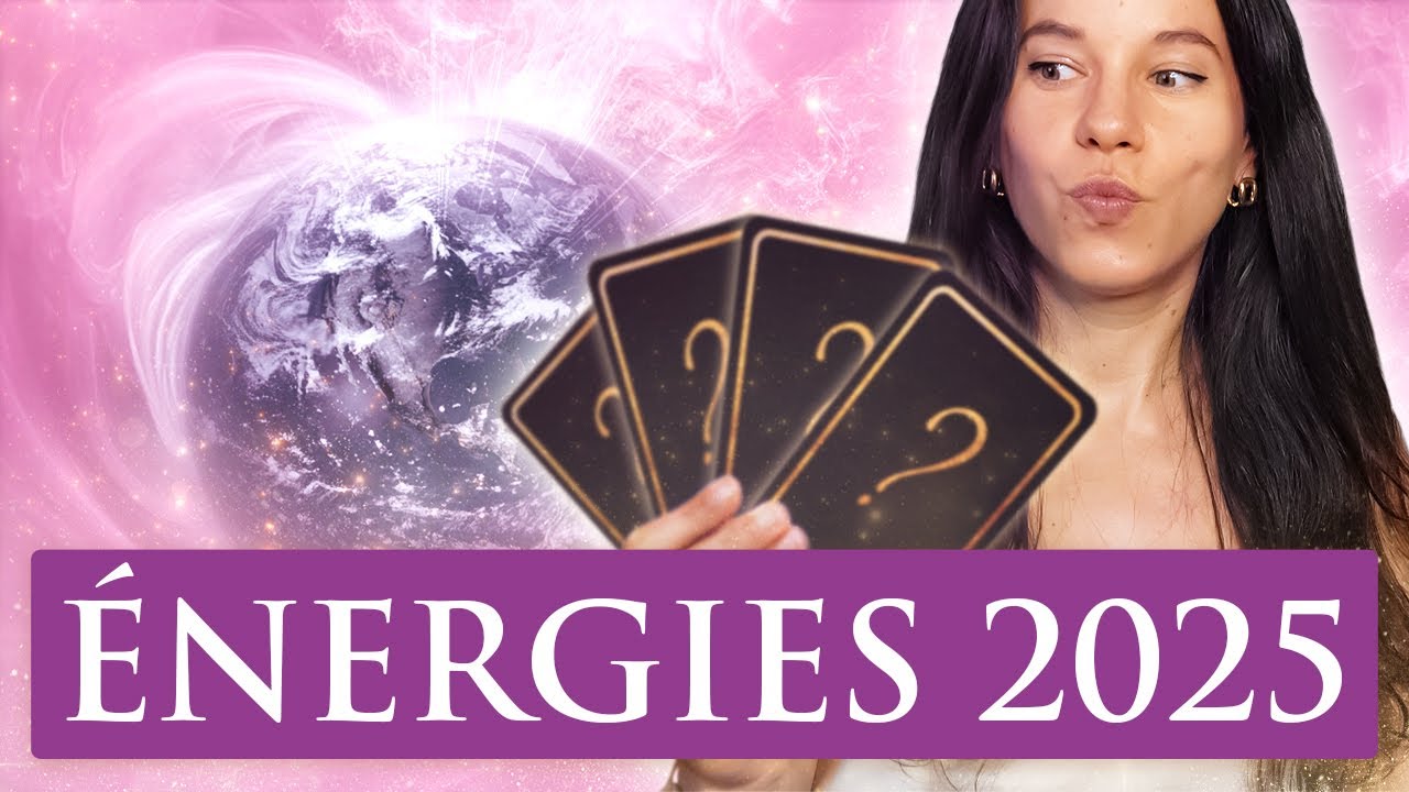 ÉNERGIES 2025 - Message des guides et tirage de cartes