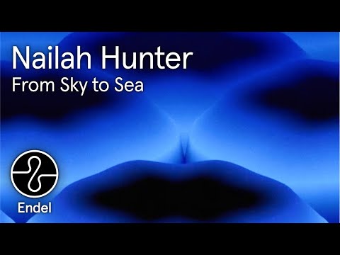 Nailah Hunter | From Sky to Sea | Sleeping Sea | @EndelSound