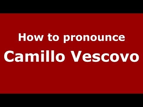 How to pronounce Camillo Vescovo (Italian/Italy)  - PronounceNames.com