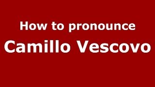 How to pronounce Camillo Vescovo