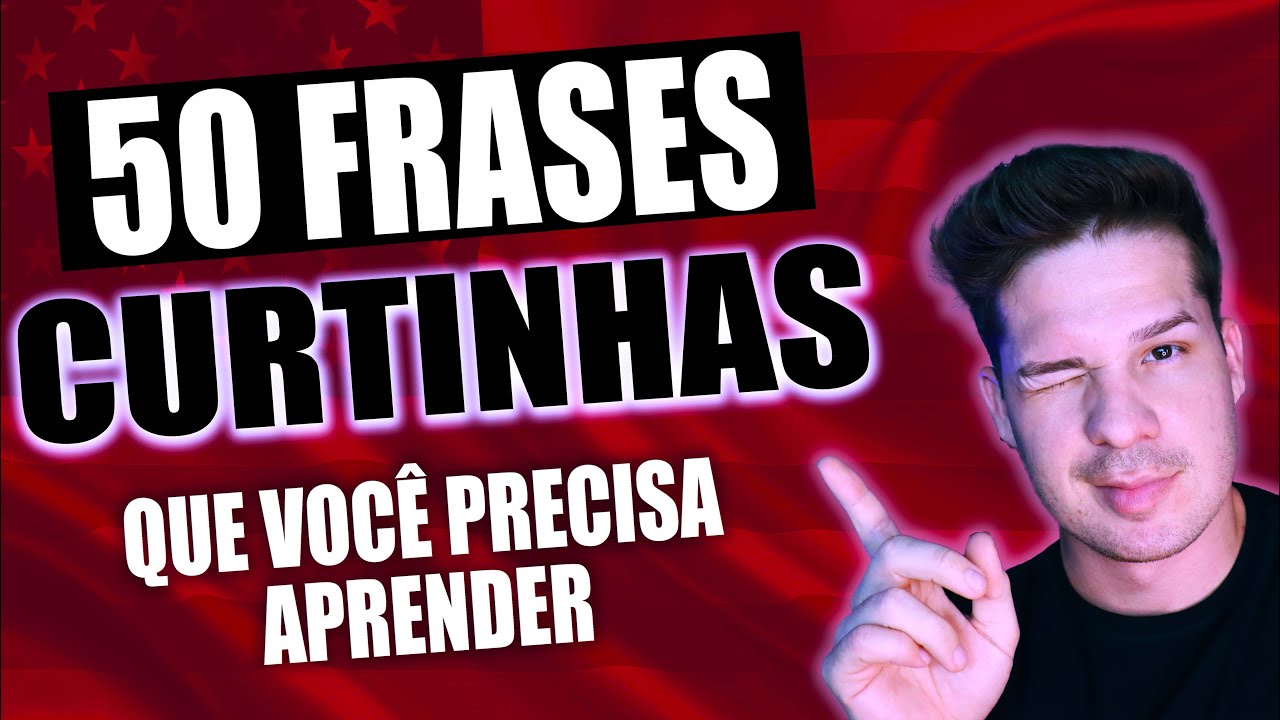 50 FRASES CURTINHAS EM INGLÊS PRA TE FAZER FLUIR EM CONVERSAS