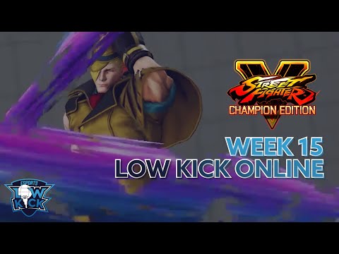 Low Kick Online Week 15 - Street Fighter V: Champion Edition