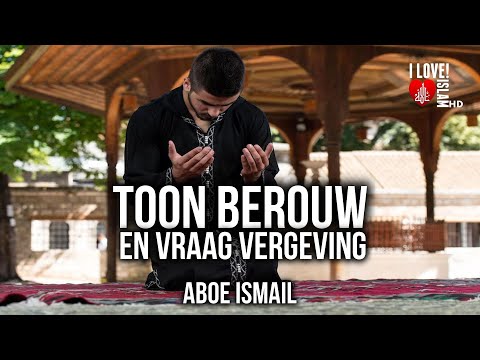 Toon Berouw En Vraag Vergeving ᴴᴰ - Aboe Ismail