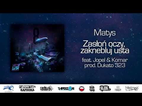 Matys ft. Jopel & Komar - Zasłoń oczy, zaknebluj usta (prod. Dukato 323)
