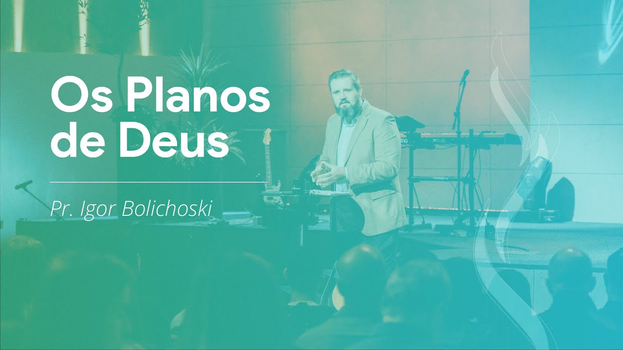 Nova Semente - Os planos de Deus - Pr. Igor Bolichoski