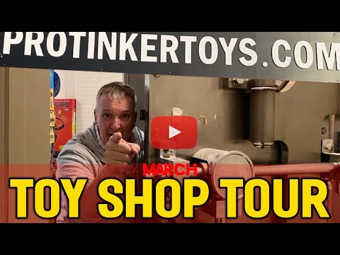 Toy Shop Tour at ProTinkerToys.com! March 2021