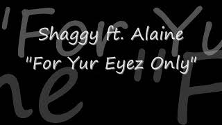 Shaggy Say Shaggy in For Yur Eyez Only! (ft. Alaine)