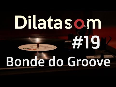 Dilatasom - Bonde do Groove