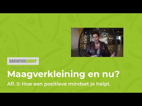 Maagverkleining en nu? - De voorlichtingsserie Afl. #5 - Hoe een positieve mindset je helpt.