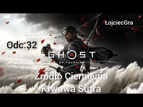 Ghost of Tsushima PL odc.32 Źródło Cierpienia,Krwawa Sutra