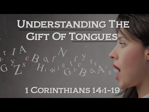"Understanding The Gift Of Tongues"  1 Corinthians 14:1-19