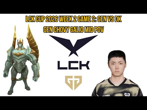 LCK Cup 2026 Week 2 Game 2: GEN vs DK | GEN Chovy Galio Mid POV