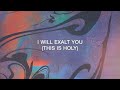 I Will Exalt You (This Is Holy)