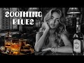 Soothing Blues Music - Guitar and Piano Ballads for Relaxation | Soothing Piano Blues For The Soul