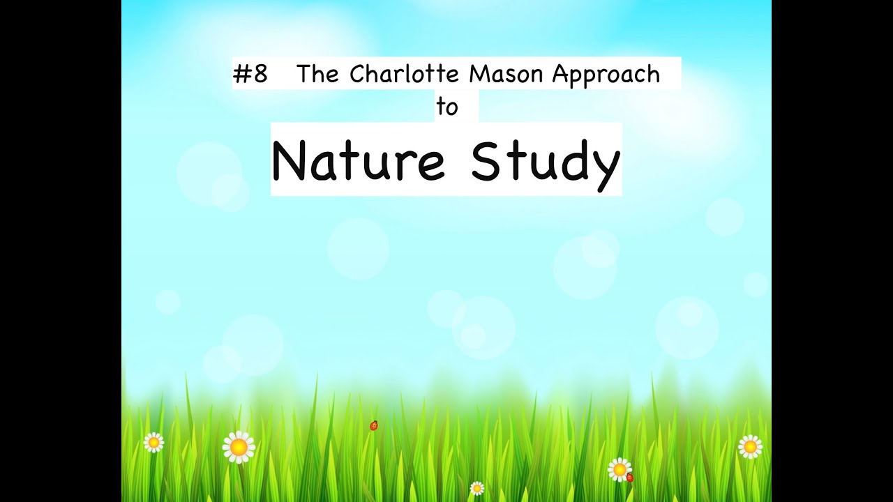 #8   The Charlotte Mason Approach to Nature Study