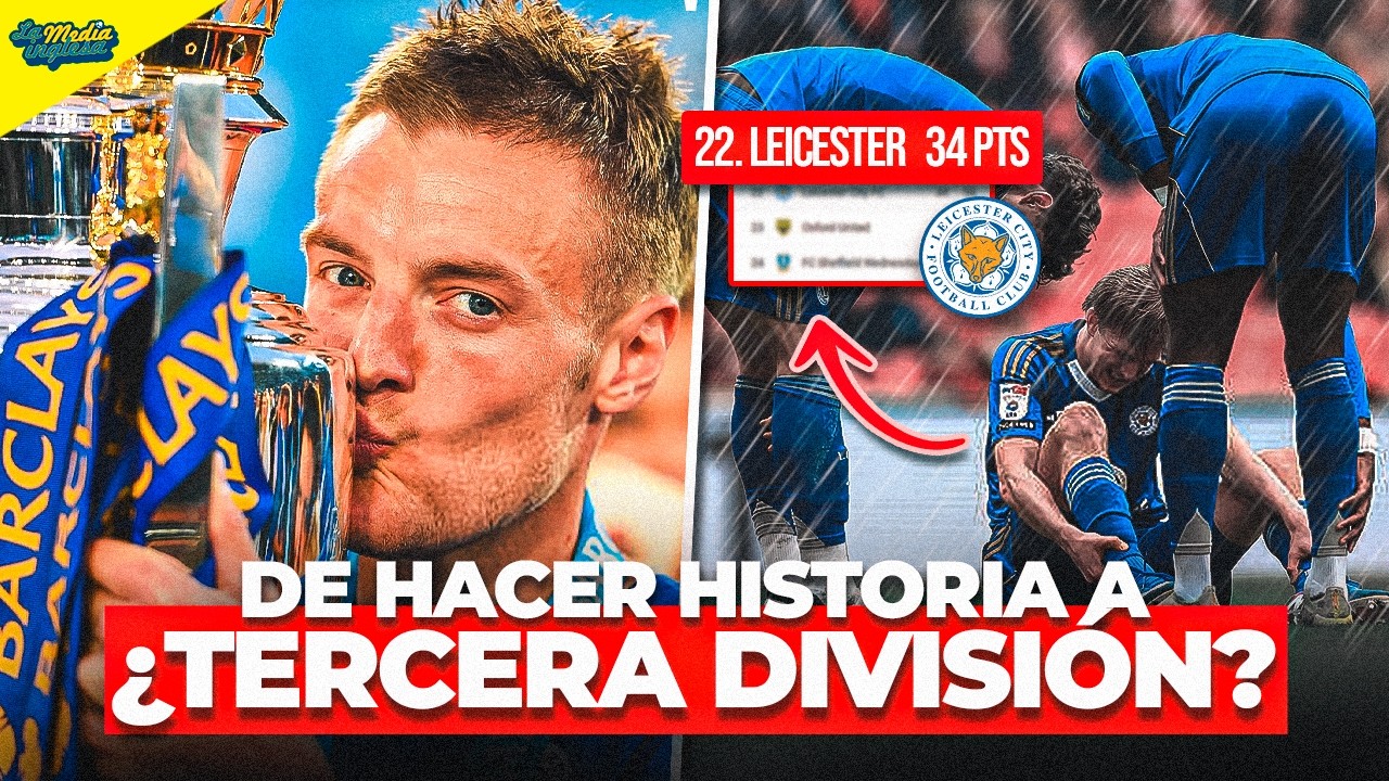 LEICESTER: EL MILAGRO QUE PUEDE ACABAR EN RUINA 10 AÑOS DESPUÉS