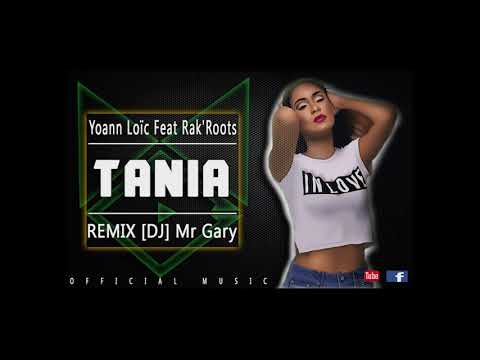 Yoann Loïc Feat  Rak'Roots -Tania - [REMIX by  DJ Mr Gary] 2017