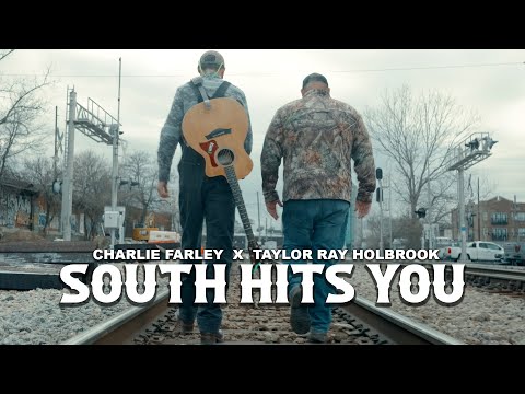 Charlie Farley & Taylor Ray Holbrook- South Hits You (Official Music Video)