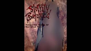 Sloppily Butchered - Chainsawed Chunks Of Mortified Meat