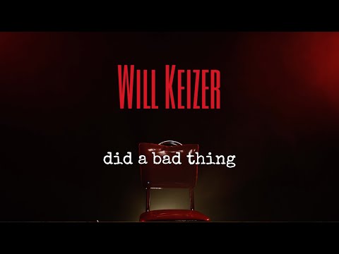 Will Keizer - Did a Bad Thing (Official Video)